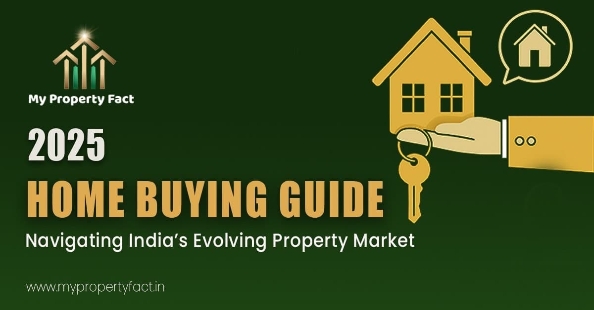 2025 Home Buying Guide: Navigating India’s Evolving Property Market — blog featured image on My Property Fact 2025 Home Buying Guide: Navigating India’s Evolving Property Market — blog featured image on My Property Fact