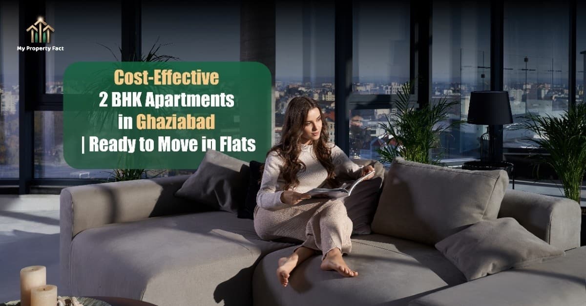 Cost-Effective 2 BHK Apartments in Ghaziabad | Ready to Move in Flats — blog featured image on My Property Fact Cost-Effective 2 BHK Apartments in Ghaziabad | Ready to Move in Flats — blog featured image on My Property Fact