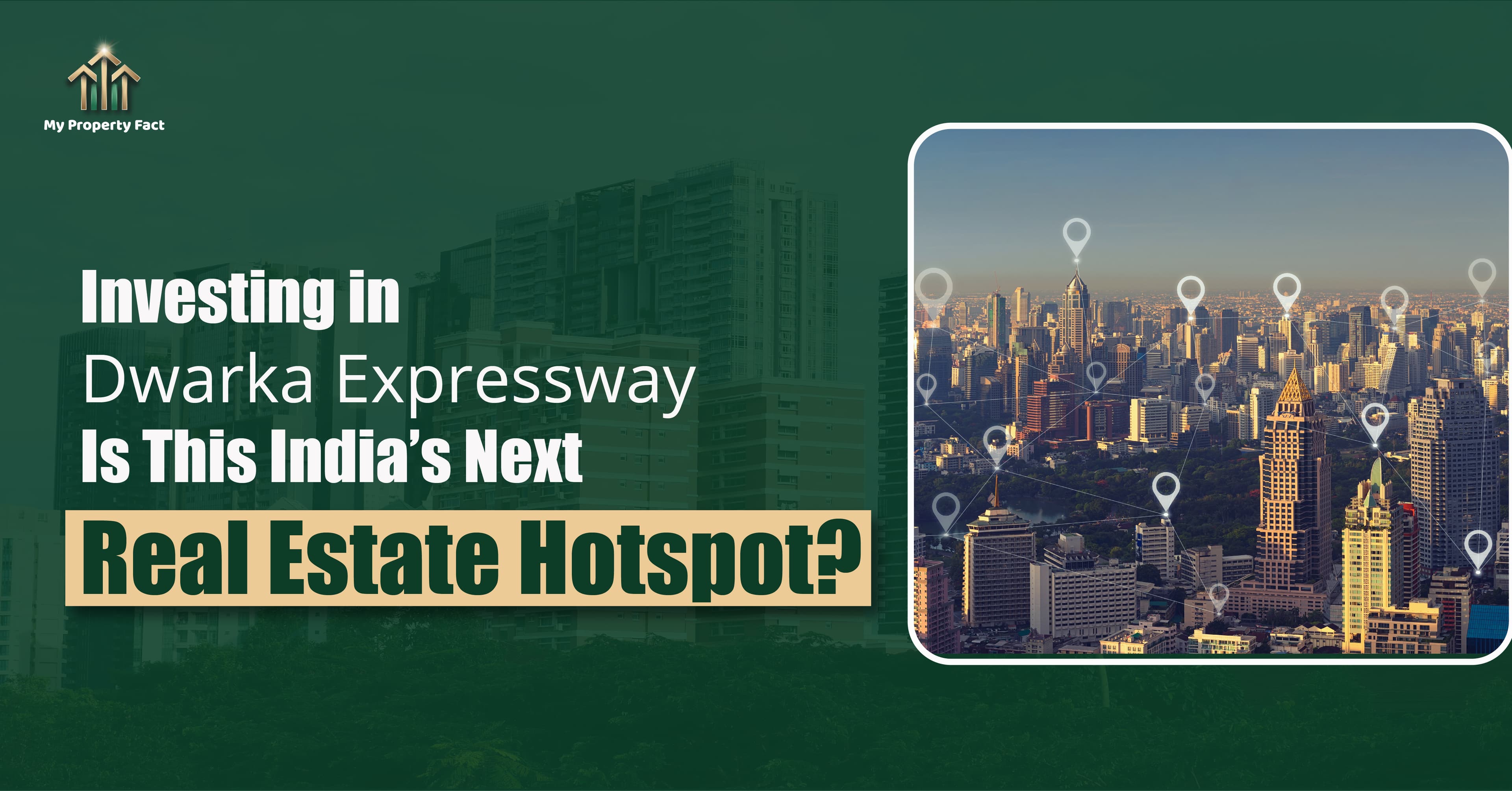 Investing in Dwarka Expressway – India’s Next Real Estate Hotspot? — blog featured image on My Property Fact Investing in Dwarka Expressway – India’s Next Real Estate Hotspot? — blog featured image on My Property Fact