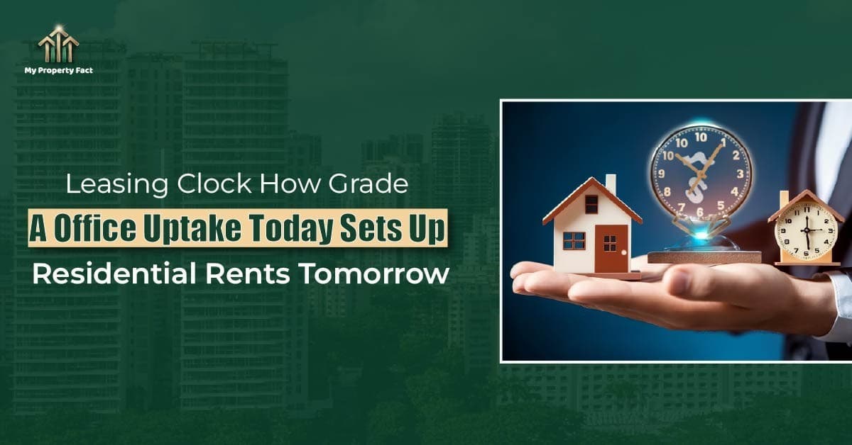 Leasing Clock: How Grade-A Office Uptake Today Sets Up Residential Rents Tomorrow — blog featured image on My Property Fact Leasing Clock: How Grade-A Office Uptake Today Sets Up Residential Rents Tomorrow — blog featured image on My Property Fact