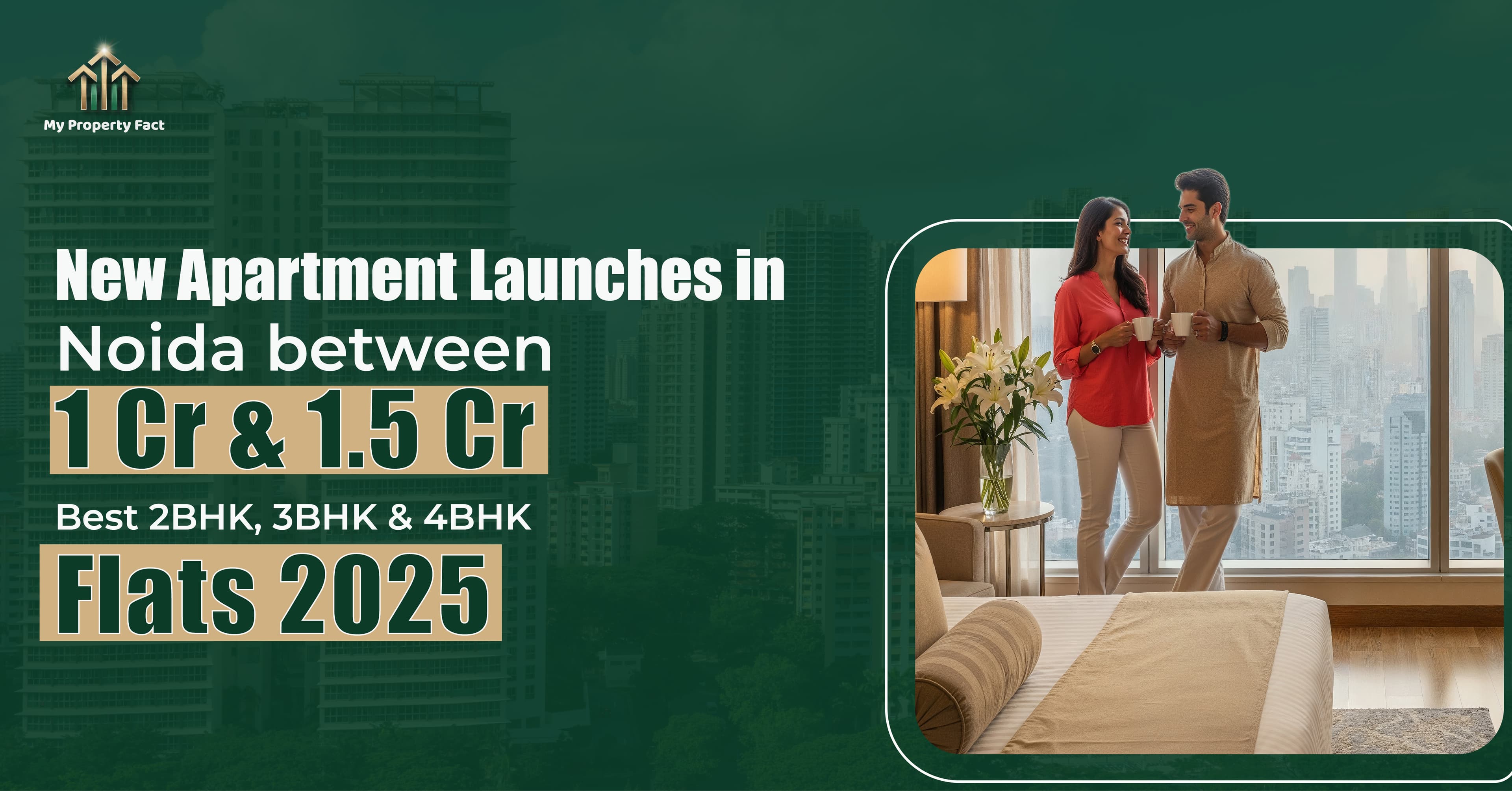 New Apartment Launches in Noida between 1 Cr & 1.5 Cr | Best 2BHK, 3BHK & 4BHK Flats 2025 — blog featured image on My Property Fact New Apartment Launches in Noida between 1 Cr & 1.5 Cr | Best 2BHK, 3BHK & 4BHK Flats 2025 — blog featured image on My Property Fact