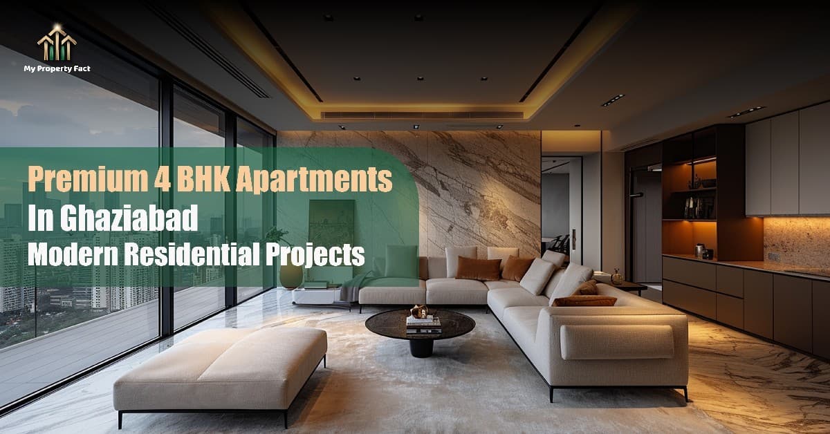 Premium 4 BHK Apartments in Ghaziabad | Modern Residential Projects — blog featured image on My Property Fact Premium 4 BHK Apartments in Ghaziabad | Modern Residential Projects — blog featured image on My Property Fact