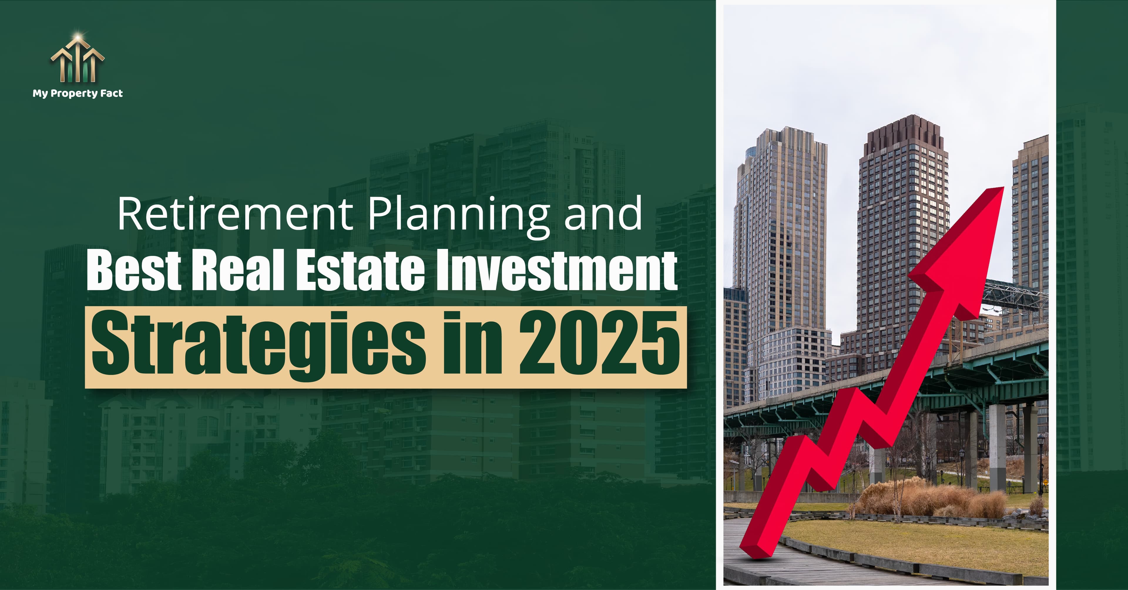 Retirement Planning and Best Real Estate Investment Strategies in 2025 — blog featured image on My Property Fact Retirement Planning and Best Real Estate Investment Strategies in 2025 — blog featured image on My Property Fact