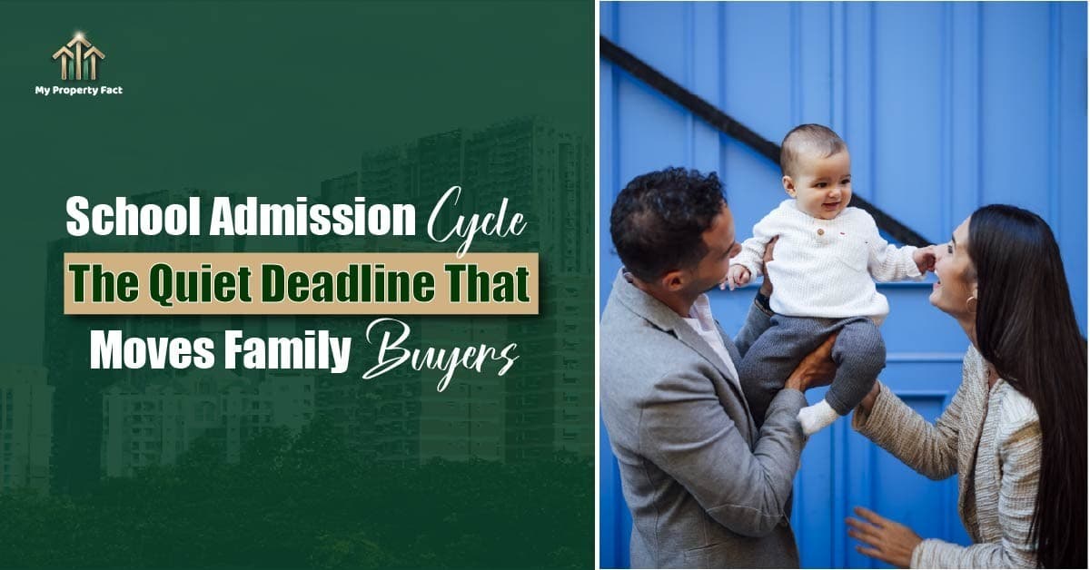 School-Admission Cycle: The Quiet Deadline That Moves Family Buyers — blog featured image on My Property Fact School-Admission Cycle: The Quiet Deadline That Moves Family Buyers — blog featured image on My Property Fact
