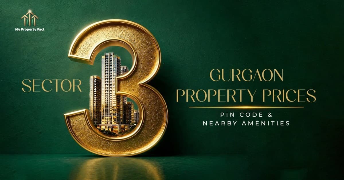 Sector 3 Gurgaon Property Prices, PIN Code & Nearby Amenities — blog featured image on My Property Fact Sector 3 Gurgaon Property Prices, PIN Code & Nearby Amenities — blog featured image on My Property Fact