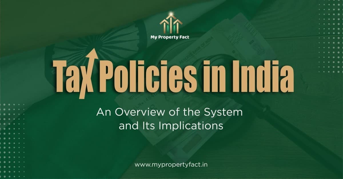 Tax Policies in India: An Overview of the System and Its Implications — blog featured image on My Property Fact Tax Policies in India: An Overview of the System and Its Implications — blog featured image on My Property Fact