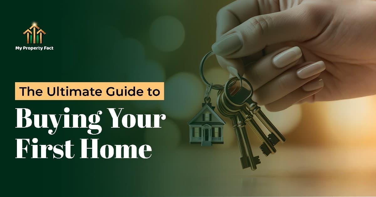 The Ultimate Guide to Buying Your First Home — blog featured image on My Property Fact The Ultimate Guide to Buying Your First Home — blog featured image on My Property Fact