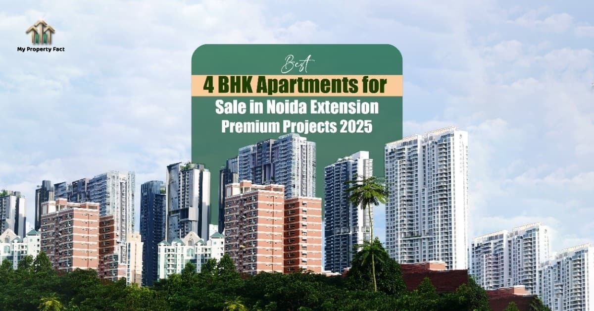 Best 4 BHK Apartments for Sale in Noida Extension | Premium Projects 2025