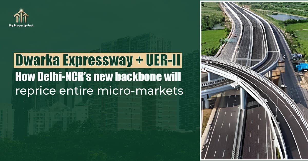 Dwarka Expressway + UER-II: How Delhi-NCR’s new backbone will reprice entire micro-markets