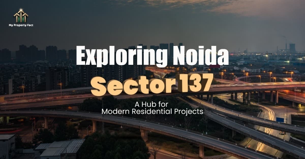 Exploring Noida Sector 137: A Hub for Modern Residential Projects