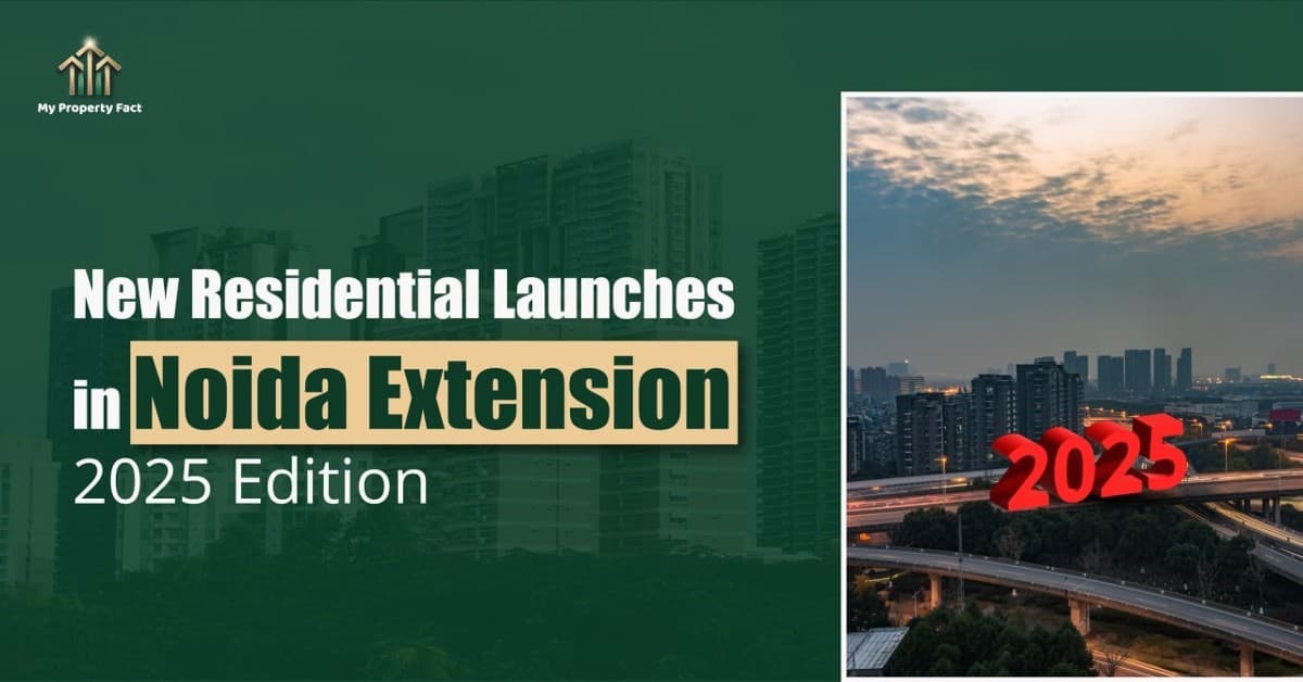 New Residential Launches in Noida Extension – 2025 Edition